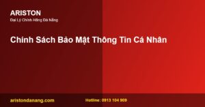 Chinh sach bao mat thong tin ca nhan - Ariston Đà Nẵng